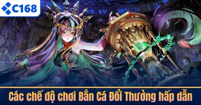 Các chế độ chơi Bắn Cá Đổi Thưởng hấp dẫn